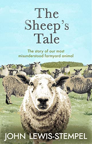 Beispielbild fr The Sheep  s Tale: The story of our most misunderstood farmyard animal zum Verkauf von WorldofBooks