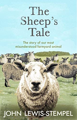 

The Sheepâs Tale: The story of our most misunderstood farmyard animal