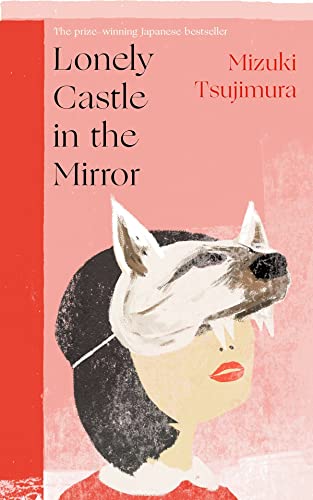 Stock image for Lonely Castle in the Mirror: The no. 1 Japanese bestseller and Guardian 2021 highlight for sale by WorldofBooks