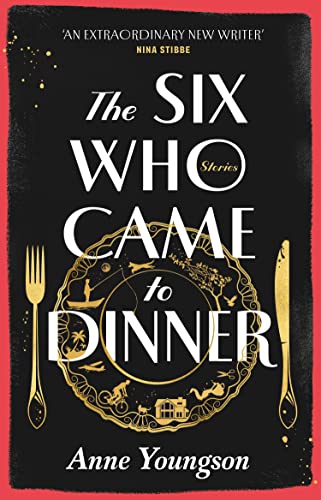 Imagen de archivo de The Six Who Came to Dinner: Stories by Costa Award Shortlisted author of MEET ME AT THE MUSEUM a la venta por WorldofBooks