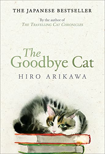 Stock image for The Goodbye Cat: The uplifting tale of wise cats and their humans by the global bestselling author of THE TRAVELLING CAT CHRONICLES for sale by WorldofBooks