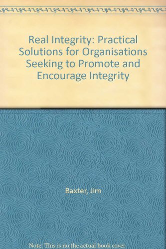 9780857603005: Real Integrity: Practical Solutions for Organisations Seeking to Promote and Encourage Integrity