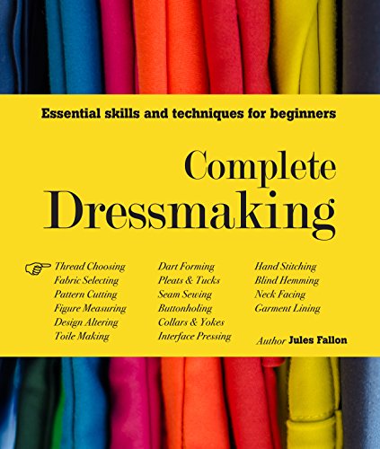 Stock image for Complete Dressmaking: Essential skills and techniques for beginners for sale by MusicMagpie