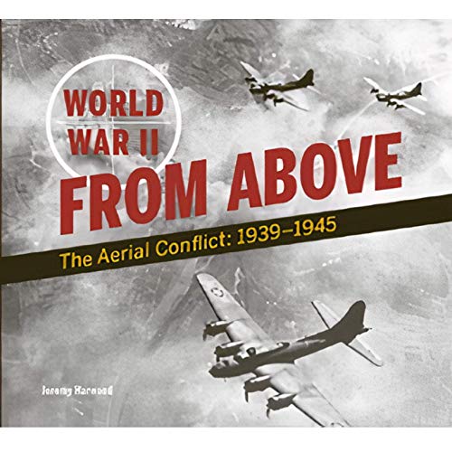 Stock image for World War Two From Above : An Aerial View of the Global Conflict for sale by WorldofBooks