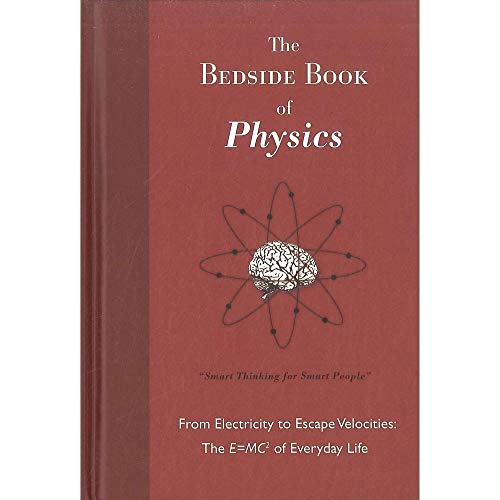 Beispielbild fr The Bedside Book Of Physics: From Electricity to Escape Velocities, The E=MC2 of Everyday Life zum Verkauf von WorldofBooks