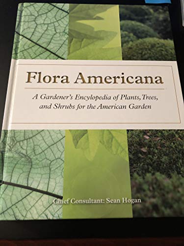 Beispielbild fr Flora Americana A Gardener's Encyclopedia of Pants, Trees and Shrubs for the American Garden zum Verkauf von St Vincent de Paul of Lane County