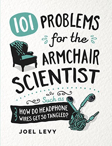 Beispielbild fr 101 Problems for the Armchair Scientist: How Do Headphone Wires Get So Tangled? zum Verkauf von WorldofBooks