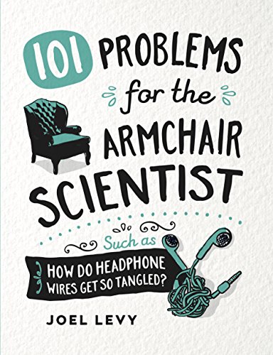 9780857625076: 101 Problems for the Armchair Scientist: How Do Headphone Wires Get So Tangled?