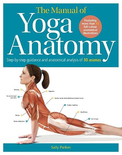 Beispielbild fr The Student's Anatomy of Yoga Manual: 30 Essential Poses Analysed, Explained and Illustrated: Step-by-step guidance and anatomical analysis of 30 asanas zum Verkauf von WorldofBooks