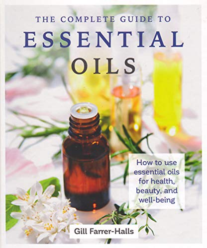 Stock image for The Complete Guide to Essential Oils: How to use essential oils for health, beauty, and well-being by Gill Farrer-Hills for sale by Jenson Books Inc