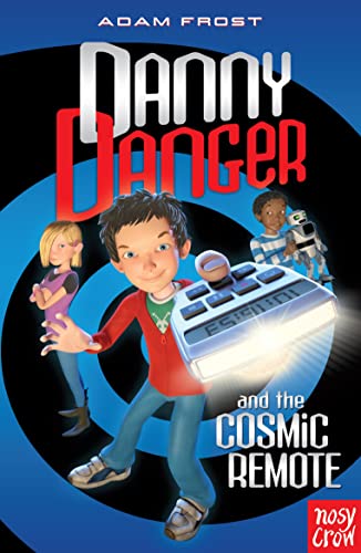 Stock image for Danny Danger and the Cosmic Remote for sale by WorldofBooks