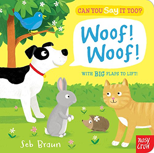 Stock image for Can You Say It Too? Woof! Woof!: With BIG Flaps to Lift! for sale by WorldofBooks