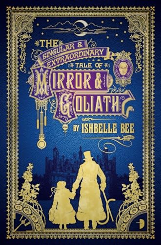 Beispielbild fr The Singular & Extraordinary Tale of Mirror & Goliath: From the Peculiar Adventures of John Lovehart, Esq., Volume 1 zum Verkauf von SecondSale