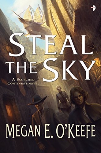 9780857664891: Steal the Sky: A SCORCHED CONTINENT NOVEL (The Scorched Continent)