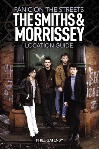 Stock image for Panic on the Streets: The Smiths and Morrissey Location Guide (Smiths & Morrissey Location Gd) for sale by Powell's Bookstores Chicago, ABAA