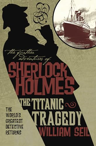 Beispielbild fr The Further Adventures of Sherlock Holmes: The Titanic Tragedy zum Verkauf von WorldofBooks