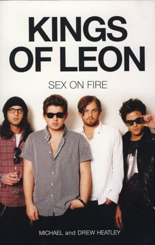 Imagen de archivo de The Kings of Leon: Sex On Fire (New Edition) a la venta por SecondSale