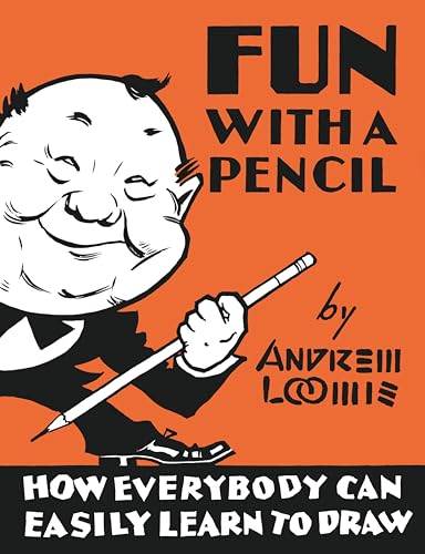 Fun With A Pencil: How Everybody Can Easily Learn to Draw (9780857687609) by Loomis, Andrew