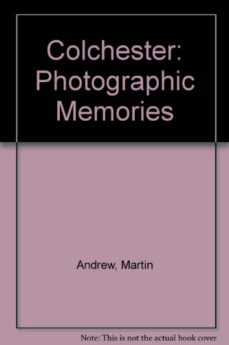 9780857740779: Colchester: Photographic Memories