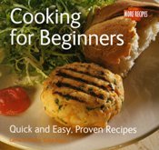 Beispielbild fr Cooking for Beginners: Quick and Easy, Proven Recipes zum Verkauf von Better World Books