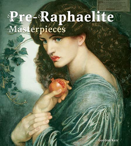 Pre-Raphaelite Masterpieces (Masterpieces of Art) - Gordon Kerr