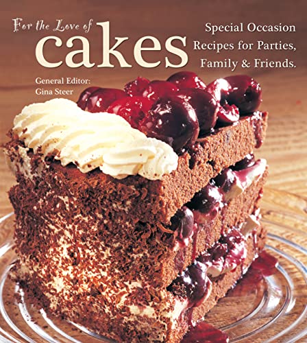 9780857752581: For The Love of Cakes: Special Occasion Recipes for Parties, Family & Friends