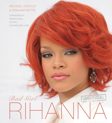 Rihanna: Bad Girl (Pop Icons) (9780857752758) by Heatley, Michael; Betts, Graham