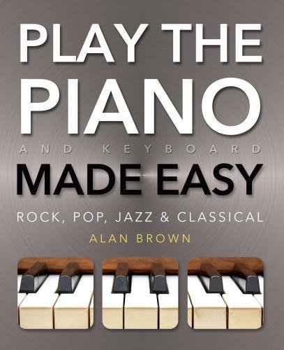 9780857758019: Play Piano & Keyboard Made Easy: Rock, Pop, Jazz & Classical (Music Made Easy)