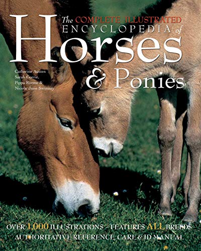 Imagen de archivo de The Complete Illustrated Encyclopedia of Horses & Ponies a la venta por Reliant Bookstore