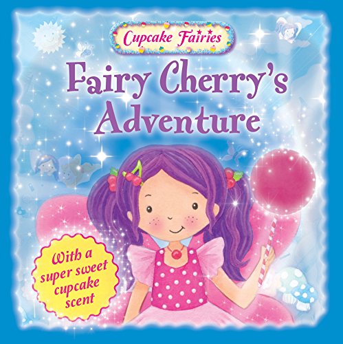 Stock image for Cupcake Fairies - Fairy Cherry's Adventure: With a Super Sweet Cupcake Scent for sale by AwesomeBooks