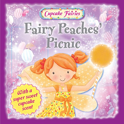 Stock image for Cupcake Fairies - Fairy Peaches Picnic: With a Super Sweet Cupcake Scent for sale by AwesomeBooks