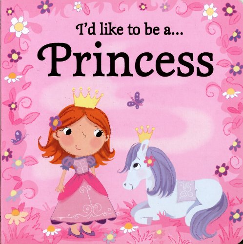 Stock image for I'd Like to Be A.princess for sale by HPB-Ruby