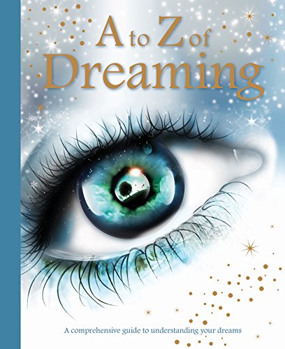 Beispielbild fr A to Z of Dreaming: A comprehensive guide to understanding your dreams zum Verkauf von WorldofBooks