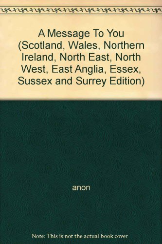 Stock image for A Message To You (Scotland, Wales, Northern Ireland, North East, North West, East Anglia, Essex, Sussex and Surrey Edition) for sale by Langdon eTraders