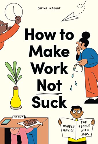 Stock image for How to Make Work Not Suck for sale by Blackwell's