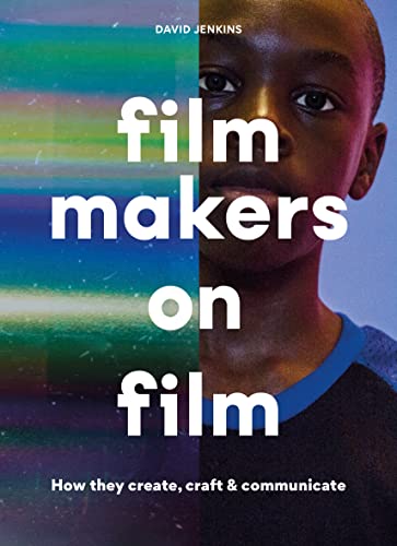 Stock image for Filmmakers on Film: How They Create, Craft and Communicate for sale by BooksRun