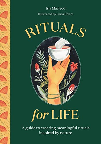 Imagen de archivo de Rituals for Life: A guide to creating meaningful rituals inspired by nature a la venta por AwesomeBooks