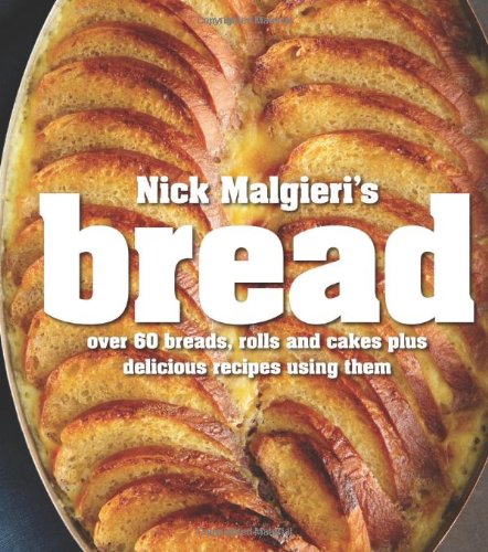 Stock image for Bread: Over 60 Breads, Rolls and Cakes, Plus Delicious Recipes Using Them for sale by WorldofBooks