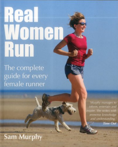 Stock image for Real Women Run: The Complete Guide for Every Female Runner for sale by Hawking Books