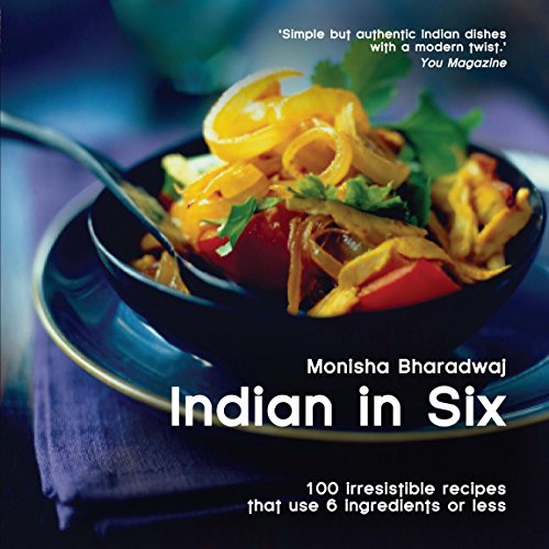 Beispielbild fr Indian in 6: 100 irresistible Recipes that use 6 Ingredients or Less zum Verkauf von ThriftBooks-Dallas
