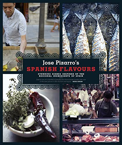 Imagen de archivo de Jos Pizarro's Spanish Flavours: Stunning Dishes Inspired by the Regional Ingredients of Spain a la venta por WorldofBooks