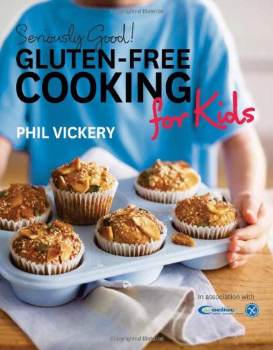 Imagen de archivo de Seriously Good! Gluten-free Cooking for Kids: In Association with Coeliac UK (Seriously Good!) a la venta por AwesomeBooks