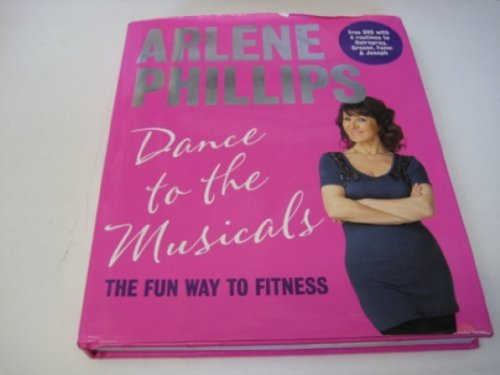 Dance to the Musicals: The Fun Way to Fitness (9780857830616) by Arlene Phillips