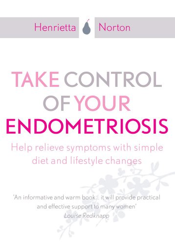 9780857830685: Take Control of Your Endometriosis: Help Relieve Symptoms with Simple Diet and Lifestyle Changes. Foreword by Professor Christopher Sutton