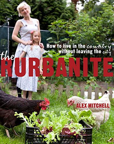 Rurbanite: Living in the Country Without Leaving the City (9780857830722) by Mitchell, Alex