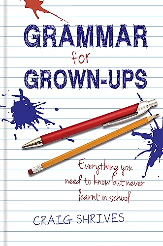 Stock image for Grammar for Grown-ups: Everything you need to know but never learnt in school for sale by WorldofBooks