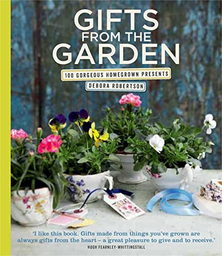 Stock image for Gifts from the Garden: 100 Gorgeous Homegrown Presents for sale by WorldofBooks
