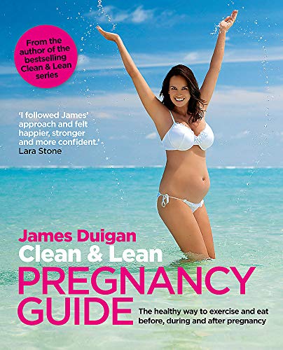 Imagen de archivo de Clean & Lean Pregnancy Guide: The healthy way to exercise and eat before, during and after pregnancy. Foreword by Lara Stone a la venta por WorldofBooks