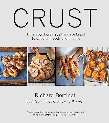 Imagen de archivo de Crust: Bread to Get Your Teeth Into. Richard Bertinet a la venta por Brook Bookstore