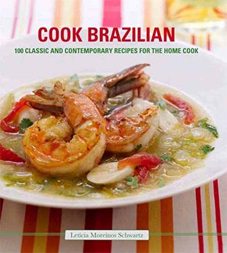 Stock image for COOK BRAZILIAN 100 Classic and Contemporary Recipes for the Home Cook for sale by COOK AND BAKERS BOOKS